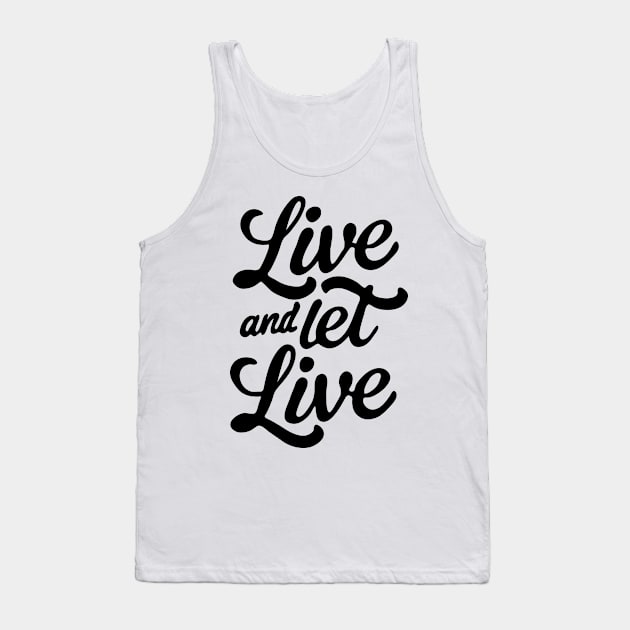 Live and Let Live Tank Top by CreativeSage